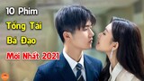 Top 10 Phim Ngôn Tình Trung Quốc Thể Loại Nàng Lọ Lem Chàng Tổng Tài Bá Đạo Hay Xuất Xắc Năm 2021