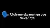 Circle bucin mah beda😏