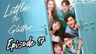 [Litter To Glitter] [ENGLISH SUB ] / Episode 17 / 2021/