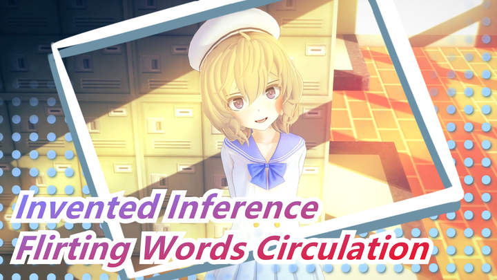 [Invented Inference MAD] Flirting Words Circulation