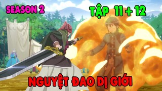 Review Nguyệt Đao Dị Giới Mùa 2 | Tập 11 + 12 | Makoto Người Hùng Từ Con Số Không