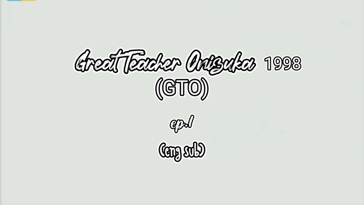 Great Teacher Onizuka🇯🇵 1998 (LIVE ACTION) ep.1 (eng sub)