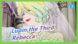 [Lupin the Third/MAD] Rebecca--- It's the Best Thing That I Met You_1