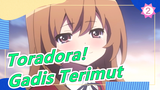 [Toradora!] Terima Kasih, Gadis Terimut / Sub. Jepang & Mandarin_2