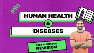 Human Health and Diseases | Fast and Furious Revision