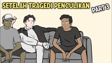 SETELAH TRAGEDI PENCULIKAN PART 3 - ANIMASI SEKOLAH