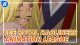Ace Royal
Haoliners Animation League_6
