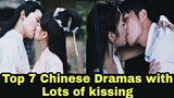 Top 7 Chinese Dramas with Lots of kissing scenes | chinese drama 2021 |