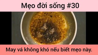 Mẹo đời sống may vá không khó nếu biết mẹo này phần 30