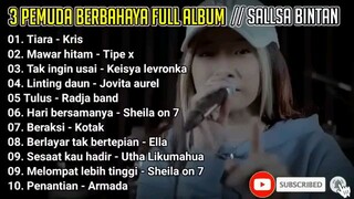 3 PEMUDA BERBAHAYA Feat SALSA BINTAN || Full Album Terbaru 2022- TIARA, MAWAR HITAM