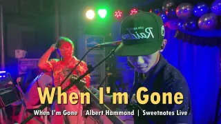 When I'm Gone | Albert Hammond | Sweetnotes Live