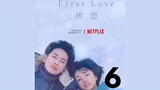 FIRST LOVE EP. 6