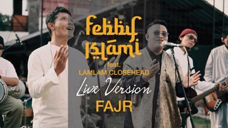 Febby Islami Feat. Lamlam Closehead - Fajr [Live Version]