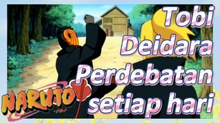 Tobi Deidara Perdebatan setiap hari