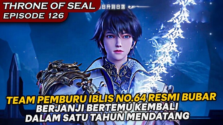 TEAM PEMBURU IBLIS HAO CHEN RESMI DIBUBARKAN !! - Alur Cerita Throne Of Seal EPISODE 126