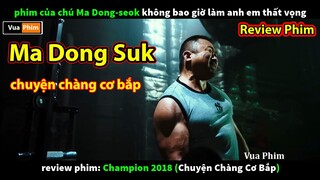 phim cực hay của chú Ma Dong Suk - review phim Chuyện Chàng Cơ Bắp