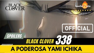 BLACK CLOVER SPOILERS 338 - A PODEROSA YAMI ICHIKA
