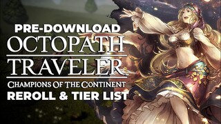 OCTOPATH TRAVELER: CotC US Pre-Download, Reroll Guide, & Tier List!