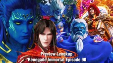 Renegade Immortal Episode 90 Preview Lengkap | Wanglin Vs Leluhur Klan Iblis Raksasa