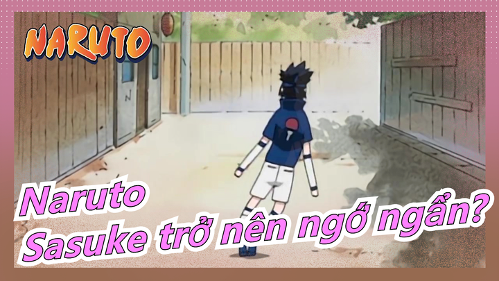 [Naruto] Tập Hài Nhất / Sasuke phá hỏng hình tượng và trở nên ngớ ngẩn (￣▽￣)／