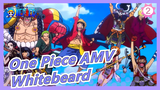 [One Piece AMV]Jika Ingin Memberikan Definisi Untuk Masa Itu,Jawabanku Adalah Whitebeard_2