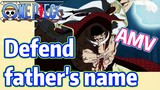 [ONE PIECE]   AMV |  Defend father's name