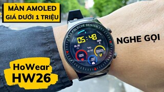 SmartWatch Màn Amoled Giá Rẻ Dưới 1 Triệu : HoWear HW26 !!!