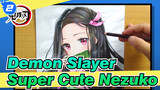 Demon Slayer|【Self-Drawn AMV】Super Cute Nezuko_2
