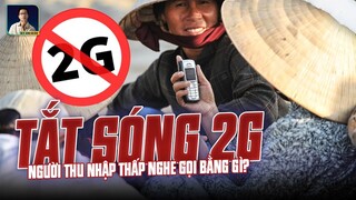 TẮT SÓNG 2G: ĐIỆN THOẠI “CỤC GẠCH” ĐI VÀO DĨ VÃNG, NGƯỜI DÂN THU NHẬP THẤP SẼ NGHE GỌI BẰNG GÌ ?