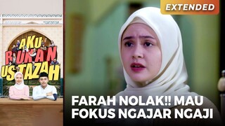 FARAH MENOLAK!! Mau Fokus Ngajar Mengaji | AKU BUKAN USTAZAH (EPS.17) | Part 4