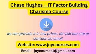 Chase Hughes – IT Factor Building Charisma Course