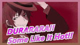 [DURARARA!!] Headless Horseman × Burning Ikebukuro [Some Like It Hot!!]