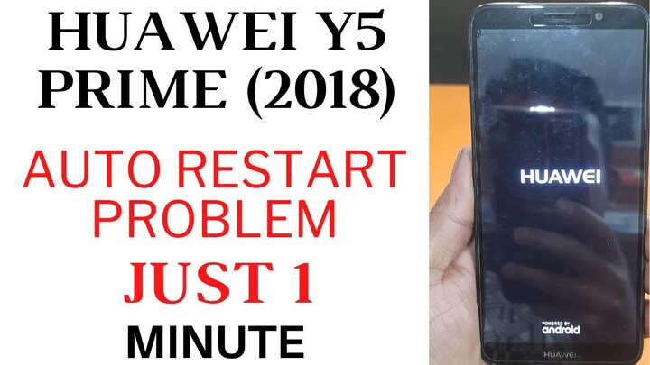 Huawei Y5 Prime (2018) Auto Restart Problem Solution Just 1 Minute Timer Solve/ 1000% Ok