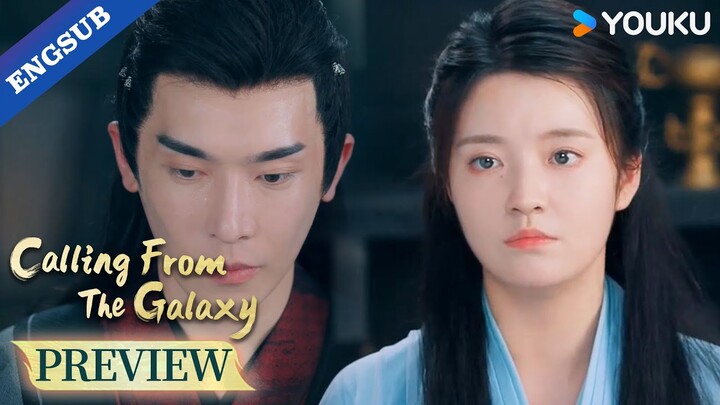 【Preview】EP37-39: Why don't you dare to look at me?!🥲🔥 | Calling From The Galaxy | YOUKU