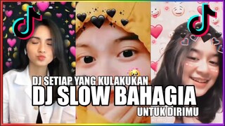 DJ SETIAP YANG KU LAKUKAN UNTUK DIRIMU X DJ BAHAGIA SLOW TIKTOK X ADA YANG TUMBANG (Dany saputra)