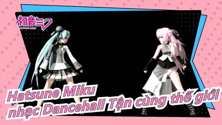 [Hatsune Miku/3D] Sega Miku - Bài nhạc Dancehall Tận cùng thế giới