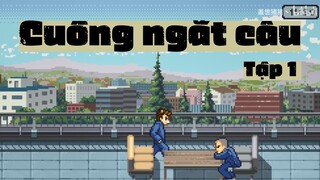 Tập 1 | Cuồng ngắt câu