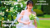 Wedding Impossible | Episode 12 Finale Preview | Moon Sang Min | Jeon Jong Seo | [ENG SUB]