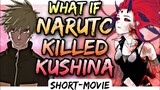 What If Naruto Killed Kushina || MOVIE ||