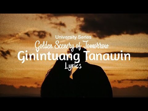 Ginintuang Tanawin - Golden Scenery of Tomorrow (University Series 5) by Marc A ft. Gwy Saludes