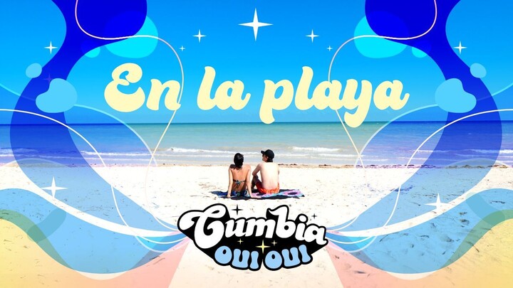 En la Playa - Cumbia Oui Oui [Official Video]
