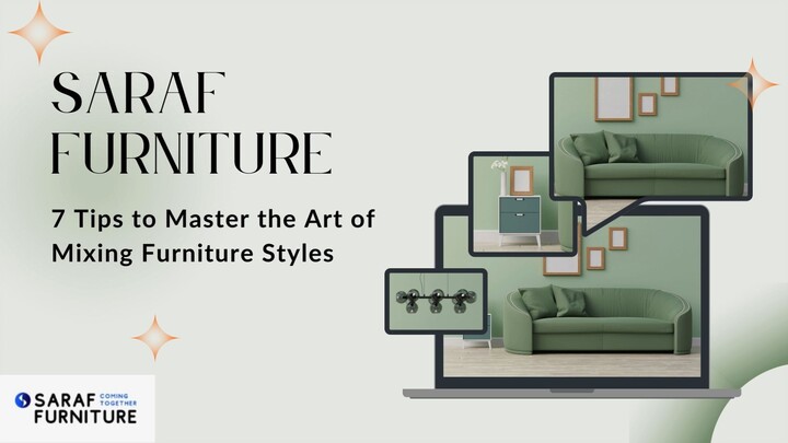 7 Tips to Master the Art of Mixing Furniture Styles - Saraf Furniture