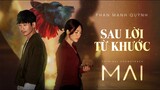 SAU LỜI TỪ KHƯỚC - PHAN MẠNH QUỲNH | OFFICIAL MV (OST phim MAI, Đạo Diễn Trấn Thành)