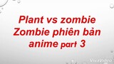 Plant vs zombie 2✔️ Zombie phiên bản anime Part 3