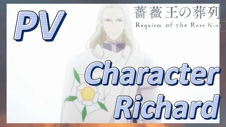 [Requiem of the Rose King] Character PV - Richard