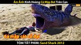 Review Phim: Ám Ảnh Kinh Hoàng Cá Mập Bơi Trên Cạn | Sand Shark 2012 | Trùm Phim Review