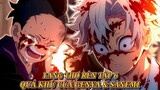 Demon Slayer Season 3 | Làng Thợ Rèn Tập 6 - Quá Khứ Của Genya & Sanemi