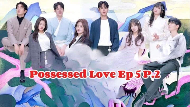 [VIETSUB - Possessed Love Ep 5.2]