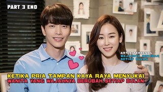 KETIKA PRIA TAMPAN KAYA RAYA MENYUKAI WANITA YANG WAJAHNYA BERUBAH SETIAP BULAN PART 3 TAMAT