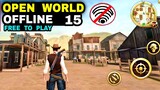 Top 15 Game OFFLINE FREE To Play Game Open World Android iOS 2023 (can Explore the World)